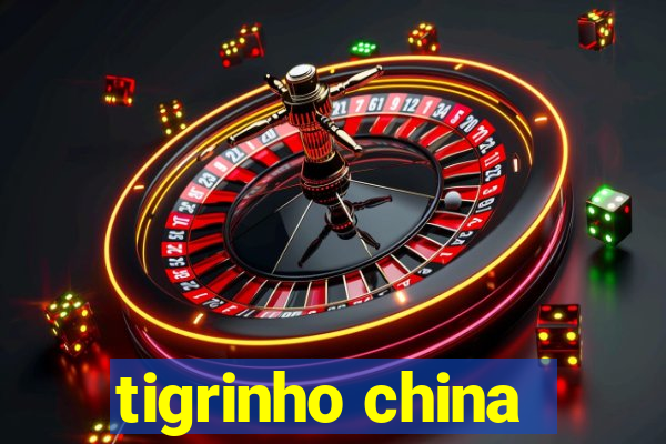 tigrinho china